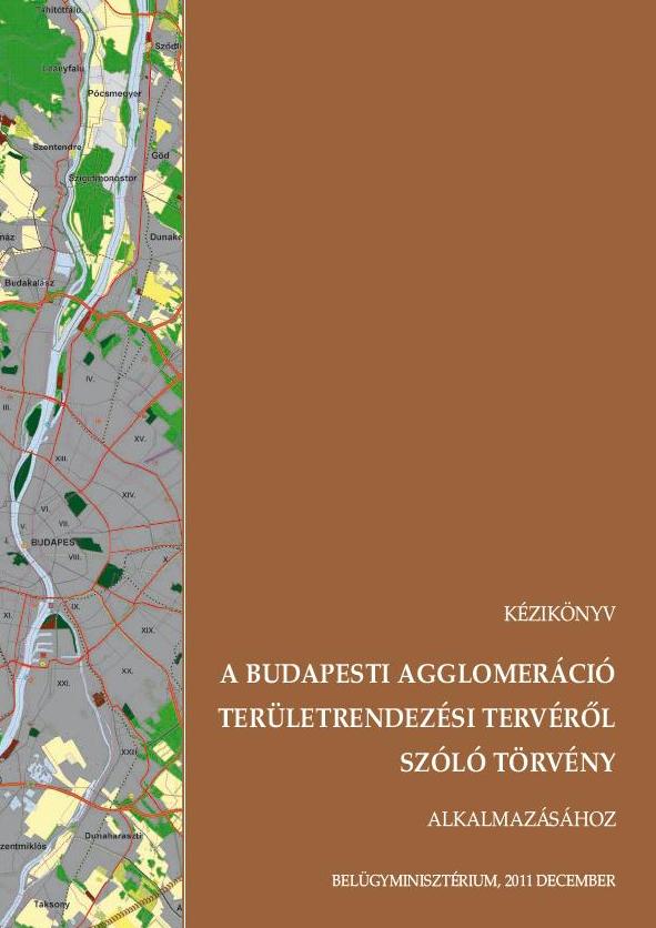 Kézikönyv a Budapesti Agglomeráció Területrendezési Tervéről szóló törvény alkalmazásához (2011)